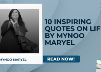 10 Inspiring Quotes on Life by Mynoo Maryel