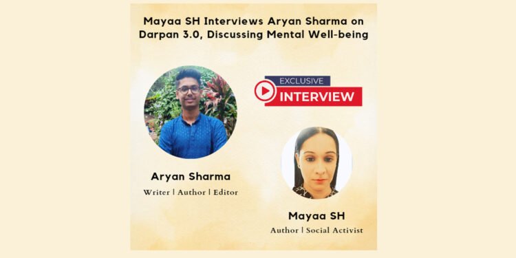 Mayaa SH interviews Aryan Sharma on Darpan 3.0, discussing Mental Well Being.