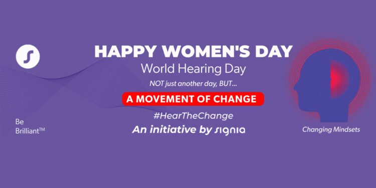 Signia, hearing aid technology, Influential Women, International Women's Day, World Hearing Day, #HearTheChange campaign,