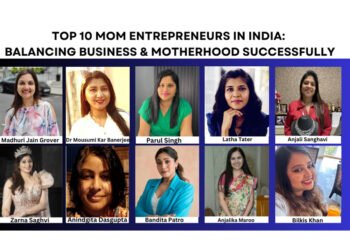 Top 10 Mom Entrepreneurs in India Balancing Business & Motherhood successfully”