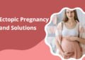 Ectopic Pregnancy and Solutions