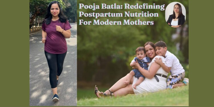 Pooja Batla: Redefining Postpartum Nutrition for Modern Mothers