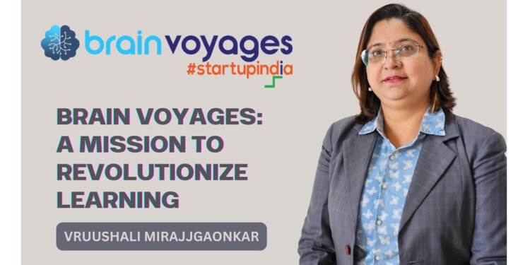 Brain Voyages: Vruushali Mirajjgaonkar’s Mission to Revolutionize Learning