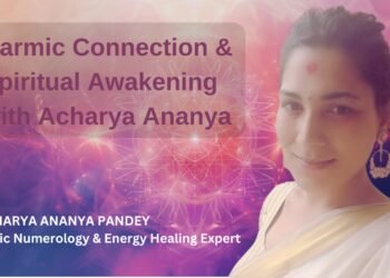 Karmic Connection & Spiritual Awakening with Acharya Ananya – Vedic Numerology & Energy Healing Expert