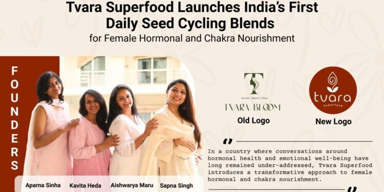Tvara Superfood Launches India’s First Daily Seed Cycling Blends for Female Hormonal and Chakra Nourishment