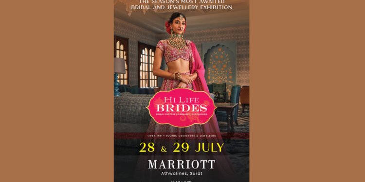India’s biggest Bridal & Jewellery Exhibition HI LIFE BRIDES start on 28th & 29th July at Hotel Marriott, Surat