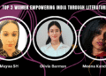 Women Empowering India, Literature, Mayaa SH, Olivia Barman, Meena Kandasamy, Indian authors,