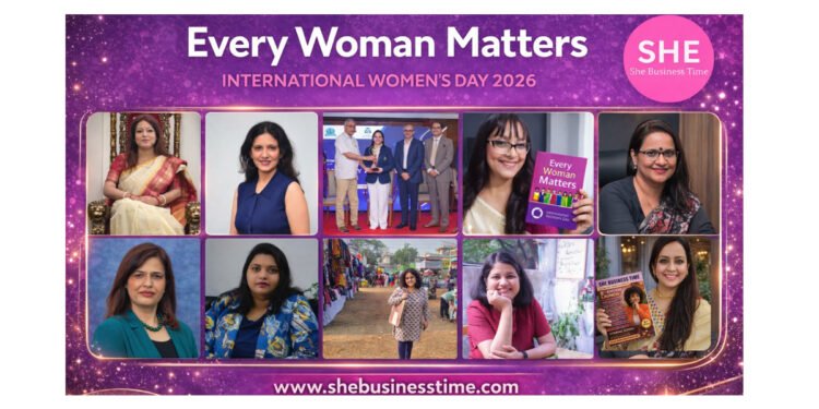 ‘Every Woman Matters’ Campaign by She Business Time Celebrates Women’s Voices on International Women’s Day